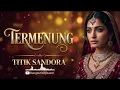 ✨ TERMENUNG – TITIK SANDORA | Versi Dangdut Bollywood 🇮🇳🎶