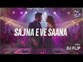 SAJNA VE SAJNA DJ FLIP 💃 Hindi Remix | Male–Female Duet | Club Version