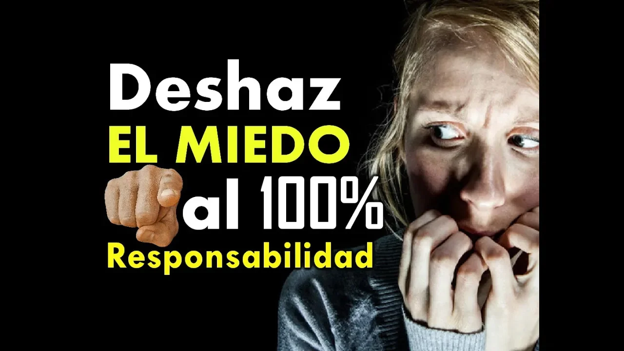 DESHACIENDO EL MIEDO: TOMANDO RESPONSABILIDAD