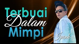 ipank terbuai dalam mimpi official music lyric 