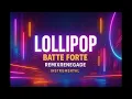 Download Lagu Lollipop - Batte Forte - RemixRenegade - Instrumental