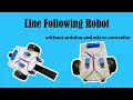 How to Make a line following robot without using arduino and microcontroller Robot project