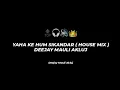 Lagu YAHA KE HUM SIKANDER ( HOUSE MIX ) - DEEJAY MAULI AKLUJ 
