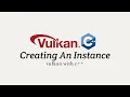 Vulkan with C 02 Creating an Instance