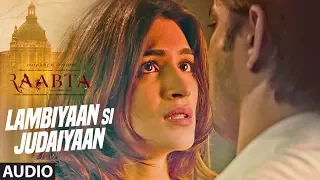 Download Arijit Singh : Lambiyaan Si Judaiyaan Song (Audio) | Raabta | Sushant Rajput, Kriti Sanon | T-Series MP3