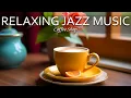 Download Lagu Relaxing Jazz Music 🎶 Morning jazz Music and Positive Bossa Nova for Working \u0026 Studying