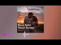 Download Lagu Run Into Your Arms (Remix)