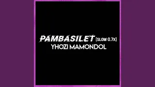 Download Pambasilet (Slow 0.7x) MP3