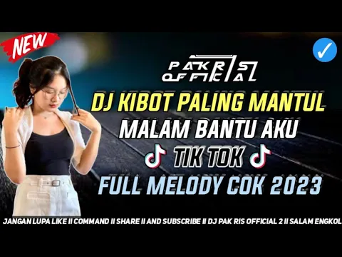 Download MP3 DJ PAK RIS KIBOT PALING MANTUL LAGU MALAM BANTU AKU TIK TOK FULL MELODY COK 2023