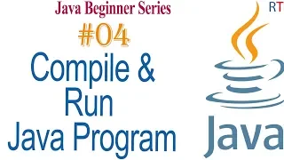 Java-04-Compile and Run First Java Program Java Programming Tutorial