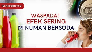 Waspada Efek Sering Minum Bersoda | INFO KESEHATAN