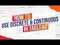 Discrete vs Continuous Fields in Tableau Desktop