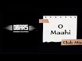 Download Lagu O Maahi O Maahi Club Mix Dj Sajjad  Officials 