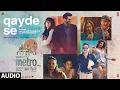 Download Lagu Qayde Se (Full Audio) | Arijit Singh | Pritam | Amitabh Bhattacharya | Metro…In Dino