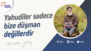 Yahudiler sadece bize düşman değillerdir