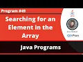 Java program to search for the given element in the array