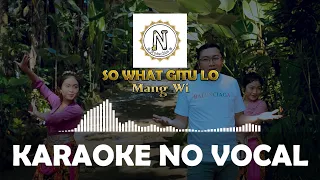 Download KARAOKE - SO WHAT GITU LO - Mang Wi MP3