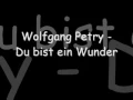 Wolfgang Petry - Du bist ein Wunder - mit lyrics (Original + HQ)