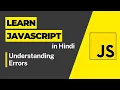 Understanding Errors - Javascript Tutorial For Beginners