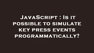 JavaScript Is it possible to simulate key press events programmatically