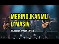Lagu Merindukanmu - d'Masiv | Rock Cover by Rock Sintetis