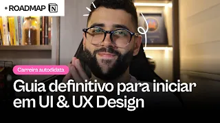 guia definitivo para iniciar em UI & UX em 2025 + roadmap🎁