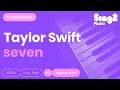 Download Lagu Taylor Swift - seven (Higher Key) Karaoke Piano