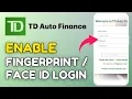 How to Enable Fingerprint Face ID Login in TD Auto Finance App 2025