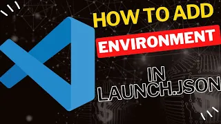How to Add Environment Variables to launch json in VSCODE
