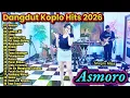 Lagu Dangdut Koplo Hits 2026 Terbaru 🔥 Asmoro, Sikep, Lintang Ati, Full Album | Lagu Koplo Viral TikTok