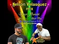 Lagu Nelson Velasquez mix 2024 dj pompi dennys polo