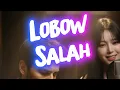 Lagu Lobow - salah - cover By (TSIL \u0026 Zeira)