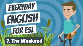 Everyday English for ESL 7 — The Weekend