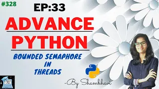 Advance python EP 33 bounded semaphore in threads object oriented programming