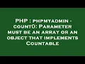 PHP phpmyadmin - count Parameter must be an array or an object that implements Countable