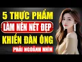 Download Lagu 5 Thực Phẩm Đơn Giản Làm Nên Nét Đẹp Khiến Đàn Ông Không Dám Ngoảnh Nhìn Người Khác!