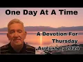 Devotion For Thursday Aug 8 2024 Embracing One Day At A Time - A Daily Devotion w Dr Allen Smith