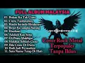 Full Album Lagu Malaysia Cover Rock Tanpa Iklan #malaysia 
