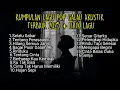 KUMPULAN LAGU POP GALAU AKUSTIK TERBAIK 2025 + LIRIK LAGU || playlist lagu galau brutal download