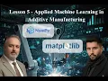 Lesson 5 Part B -Applied Machine Learning in Additive Manufacturing Visualization with Matplotlib