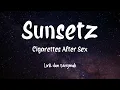 Download Lagu Sunsetz - Cigarettes After Sex | Lirik Dan Terjemah