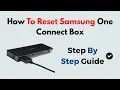How to Reset Samsung One Connect Box Fix No Signal MI Issues Power Problems