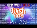 Lagu Hot Hits Philippines - PALAGI | Best of Wish 107.5 Songs Playlist | OPM Trending 2025