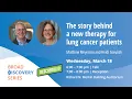 The story behind a new therapy for lung cancer Meyerson and Greulich