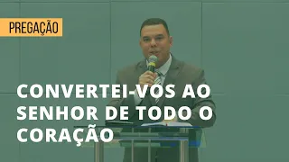 Convertei-vos ao Senhor de Todo o Coração | Joel 2:12-32