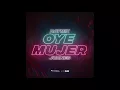 Raymix, Juanes   Oye Mujer Audio