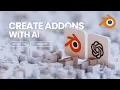 How To Make Blender Addons with AI Blender 4 3