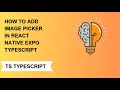 how to add image picker in react native expo in typescript codemadness