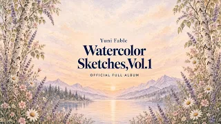 Watercolor Sketches, Vol. 1 β Official Full Album Music Video βπ¨ Yuni Fable