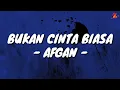 Download Lagu Bukan Cinta Biasa - Afgan (Lirik with English translation)